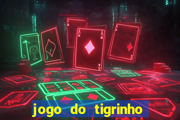 jogo do tigrinho na casa chinesa